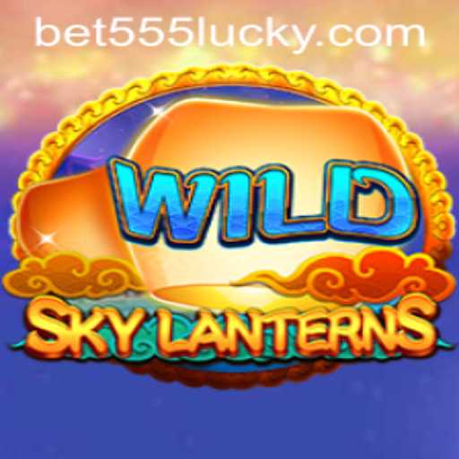 Experience the Thrilling Adventure of SkyLanterns: A Guide to Betting with bet555